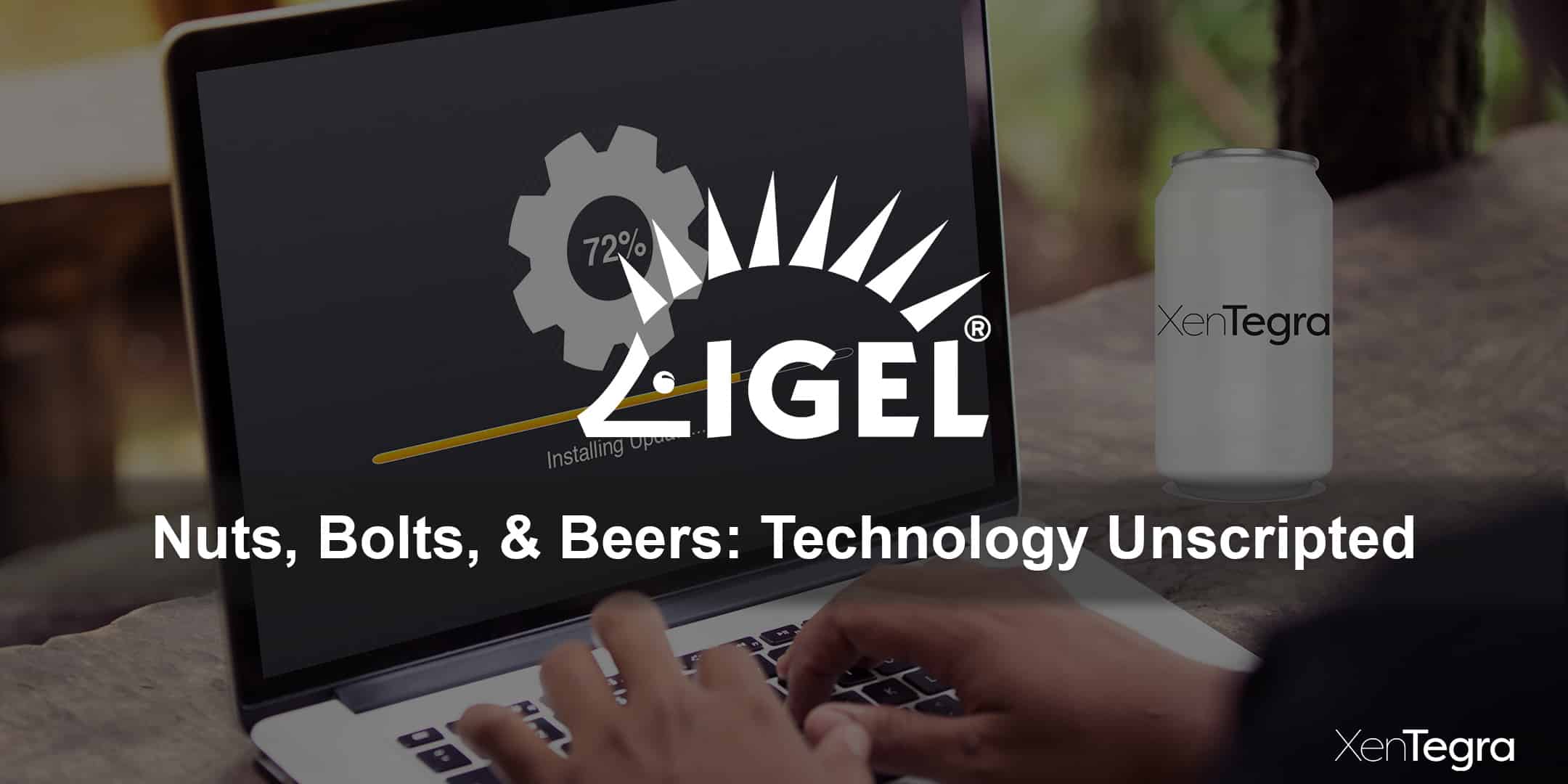 XenTegra Nuts, Bolts, & Beers – IGEL Surprise