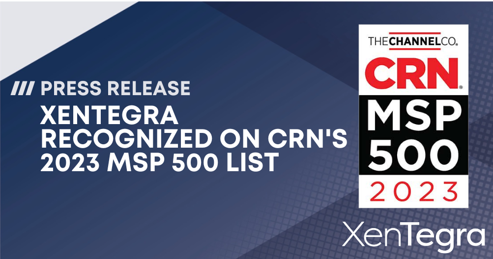 Press release graphic announcing XenTegra's recognition on CRN’s 2023 MSP 500 list. The image features the CRN MSP 500 2023 badge and the XenTegra logo on a dark blue gradient background.