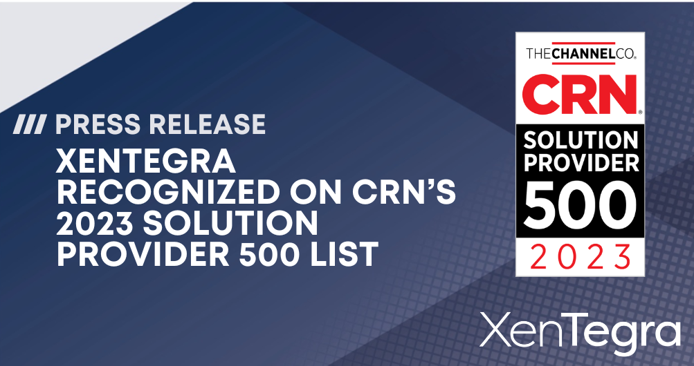 XenTegra press release graphic announcing its recognition on CRN’s 2023 Solution Provider 500 list