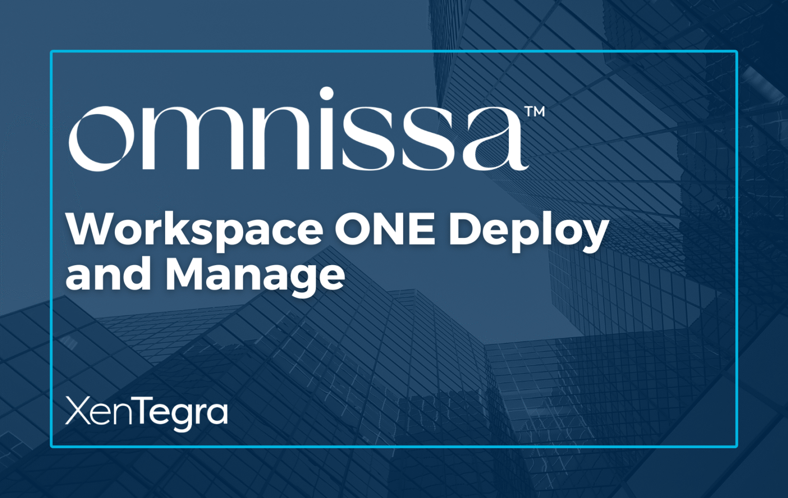 Workspace ONE Deploy & Manage - XenTegra